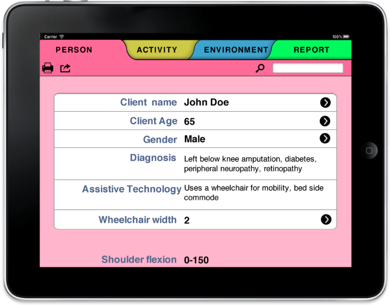 An iPad displaying an example of the Person Module. Client name: John Doe. Client Age: 65. Gender: Male. Diagnosis: Left below knee amputation, diabetes, peripheral neuropathy, retinopathy. Assistive Technology: Uses a wheelchair for mobility, bed side commode. Wheelchair width: 2 feet. Shoulder flexion: 0-150 degrees. 