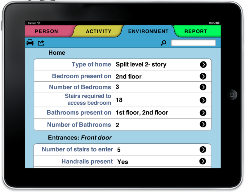 An iPad displaying an example of the Environment Module, in the Home. Type of home: Split live 2-story. Bedroom present on: 2nd floor. Number of bedrooms: 3. Stairs required to access bedroom: 18. Bathrooms present on: 1st floor, 2nd floor. Number of bathrooms: 2. Entrances: Front door. Number of stairs to enter: 5. Handrails present: Yes
