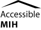 This graphic depicts text with an architectural roof-like form which contains Accessible MIH. It visually shows its relation to the Community Design Solutions-Universal Access (CDS-UA) Project logo by using the roof component of the CDS-UA logo, which has a city skyline interacting with a non-urban building.
